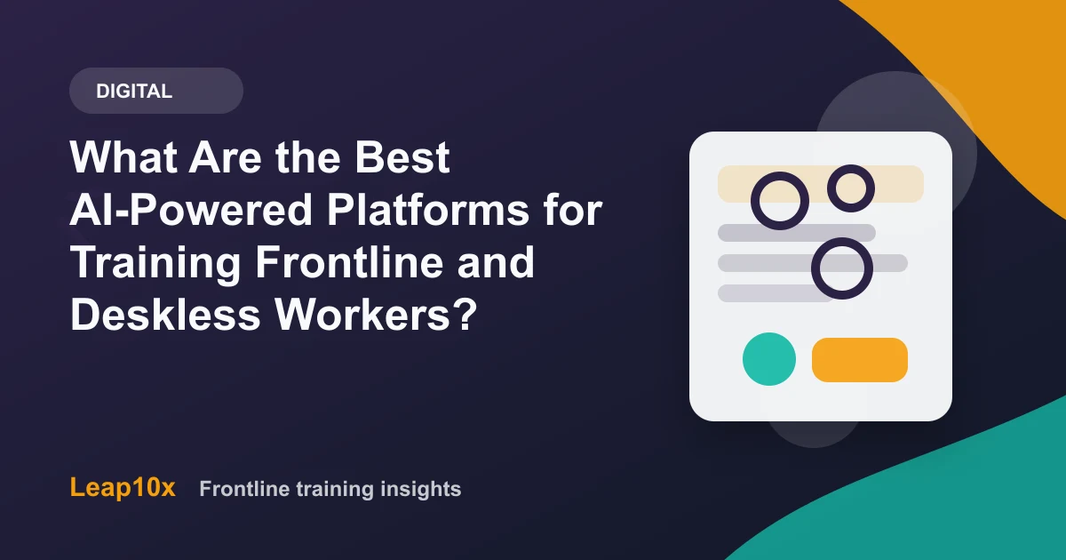 What Are the Best AI-Powered Platforms for Training Frontline and Deskless Workers?