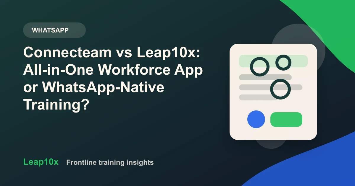 Connecteam vs Leap10x: All-in-One Workforce App or WhatsApp-Native Training?