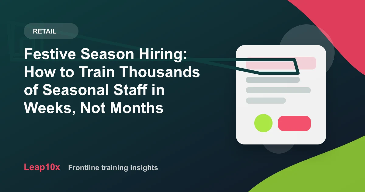 Festive Season Hiring: How to Train Thousands of Seasonal Staff in Weeks, Not Months