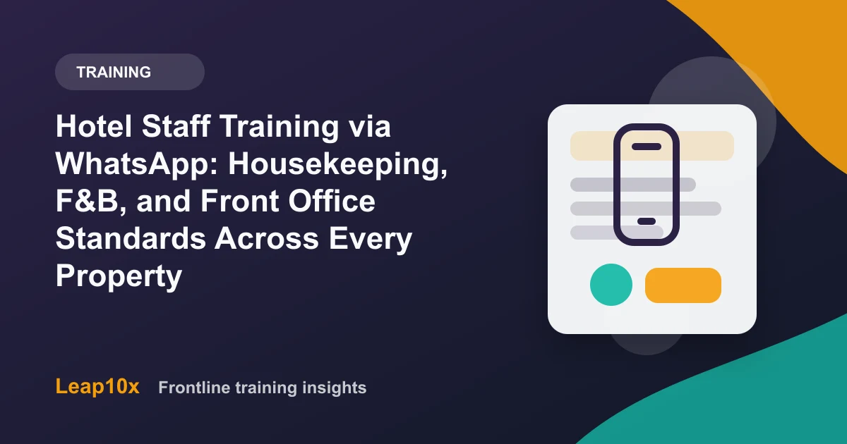 Hotel Staff Training via WhatsApp: Housekeeping, F&B, and Front Office Standards Across Every Property