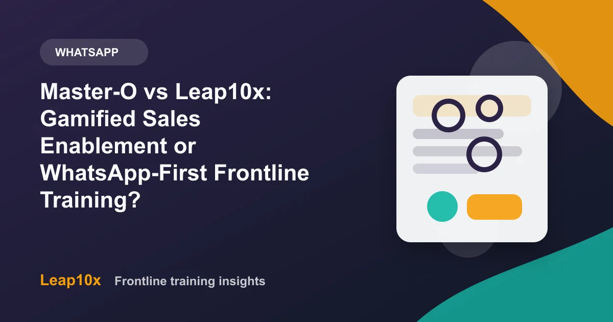Master-O vs Leap10x: Gamified Sales Enablement or WhatsApp-First Frontline Training?