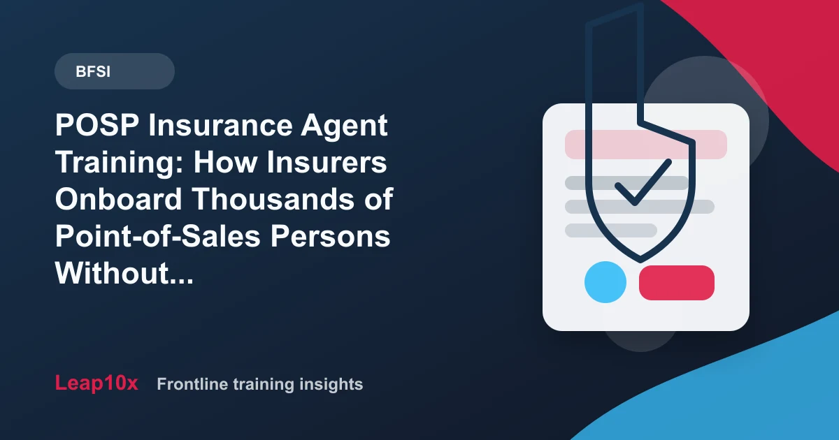 POSP Insurance Agent Training: How Insurers Onboard Thousands of Point-of-Sales Persons Without a Classroom