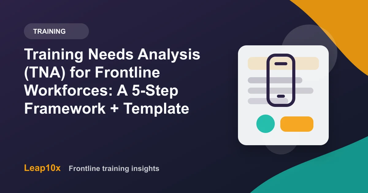 Training Needs Analysis (TNA) for Frontline Workforces: A 5-Step Framework + Template